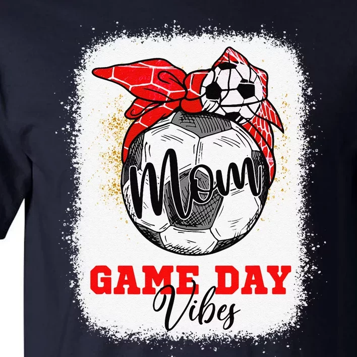 Soccer Mom Bleached Bun Mothers Day Soccer Mom Game Day Vibe Tall T-Shirt