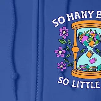 So Many Books Little Time Book With Flower Read Book Lovers Full Zip Hoodie