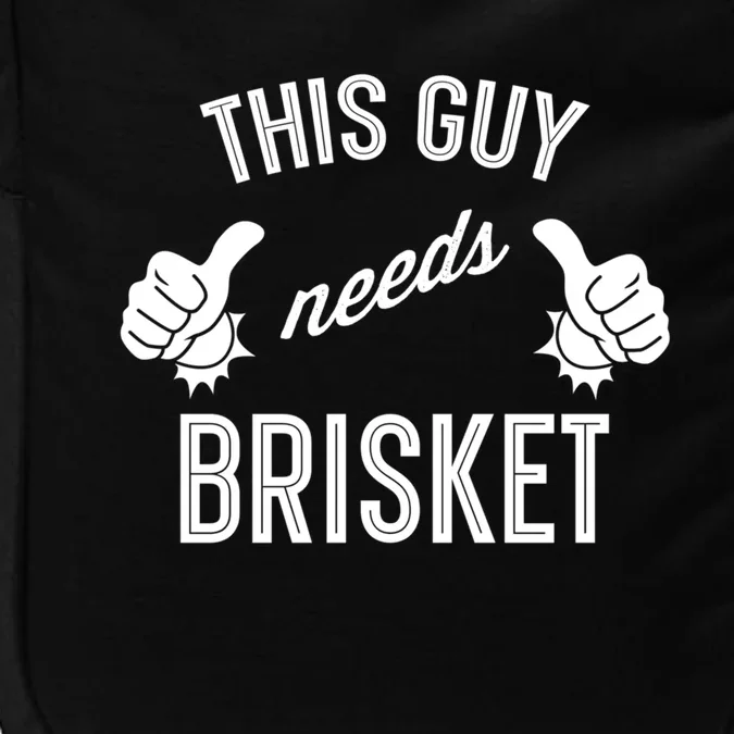 Smoking Meat Barbecue Lover This Guy Needs Brisket Cute Gift Impact Tech Backpack