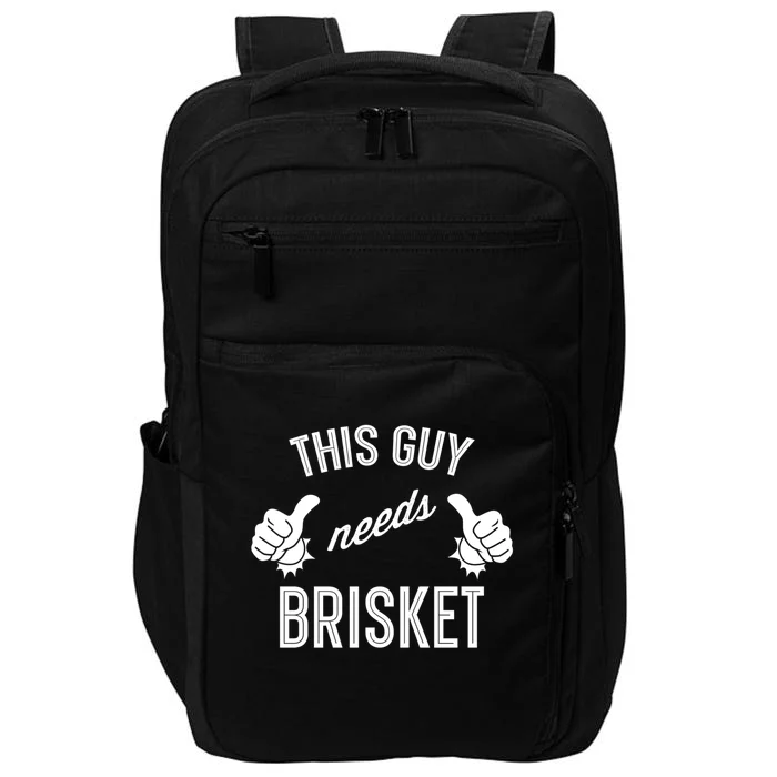 Smoking Meat Barbecue Lover This Guy Needs Brisket Cute Gift Impact Tech Backpack