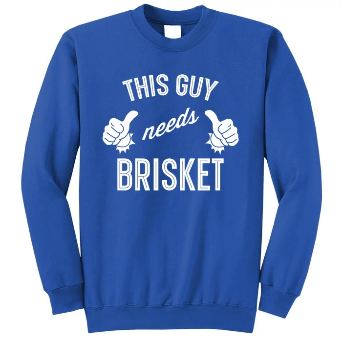 Smoking Meat Barbecue Lover This Guy Needs Brisket Cute Gift Sweatshirt