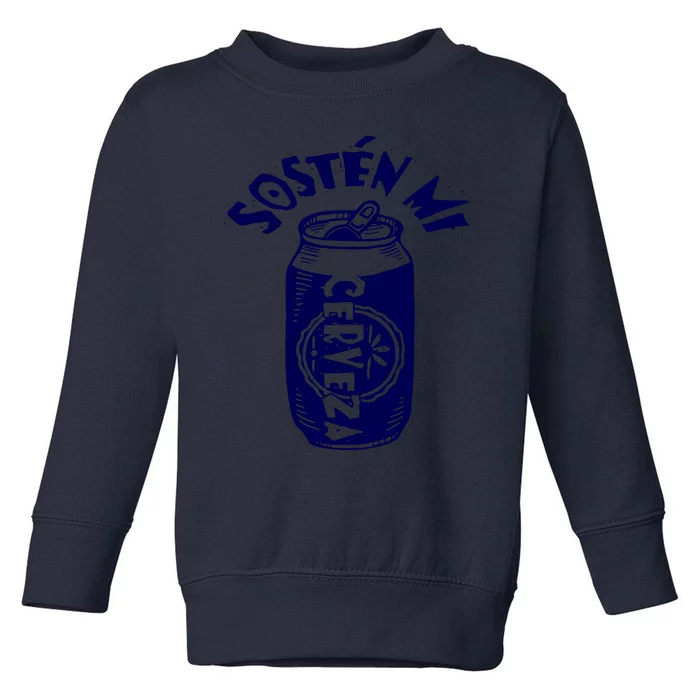 Sosten Mi Cerveza Hold My Beer Toddler Sweatshirt