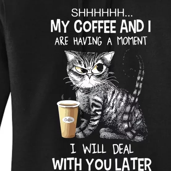 Shhhh My Coffee And I Are Having A Moment Funny Cat Women's Pullover Hoodie