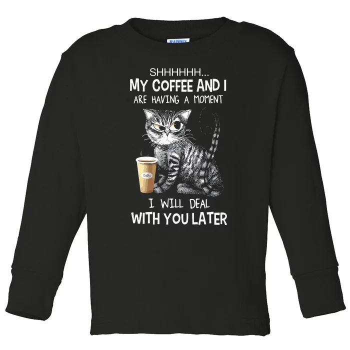 Shhhh My Coffee And I Are Having A Moment Funny Cat Toddler Long Sleeve Shirt