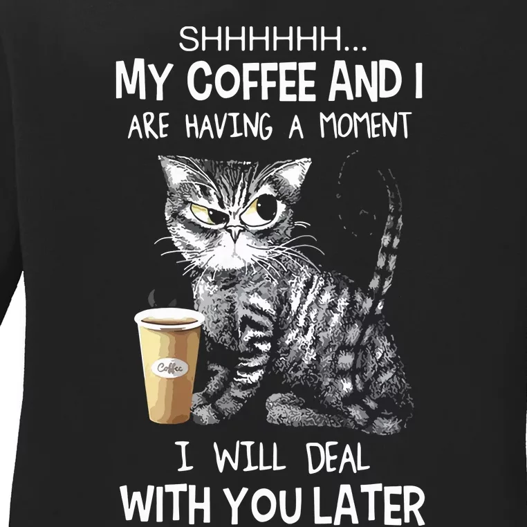 Shhhh My Coffee And I Are Having A Moment Funny Cat Ladies Long Sleeve Shirt