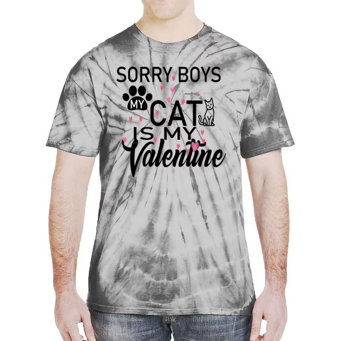 Sorry My Cat Is My Valentine Happy Valentine's Day Funny Gift Tie-Dye T-Shirt