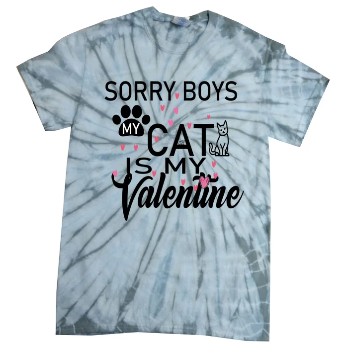 Sorry My Cat Is My Valentine Happy Valentine's Day Funny Gift Tie-Dye T-Shirt