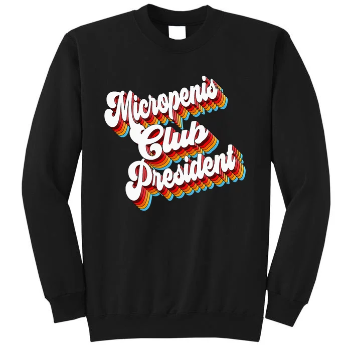 Sarcastic Micropenis Club President Tall Sweatshirt