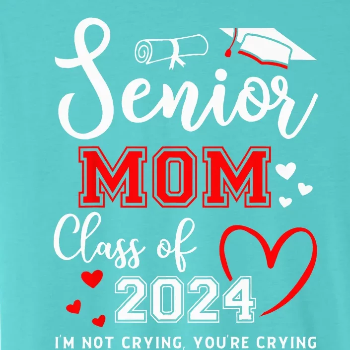 Senior Mom Class Of 2024 Im Not Crying Graduate School ChromaSoft Performance T-Shirt