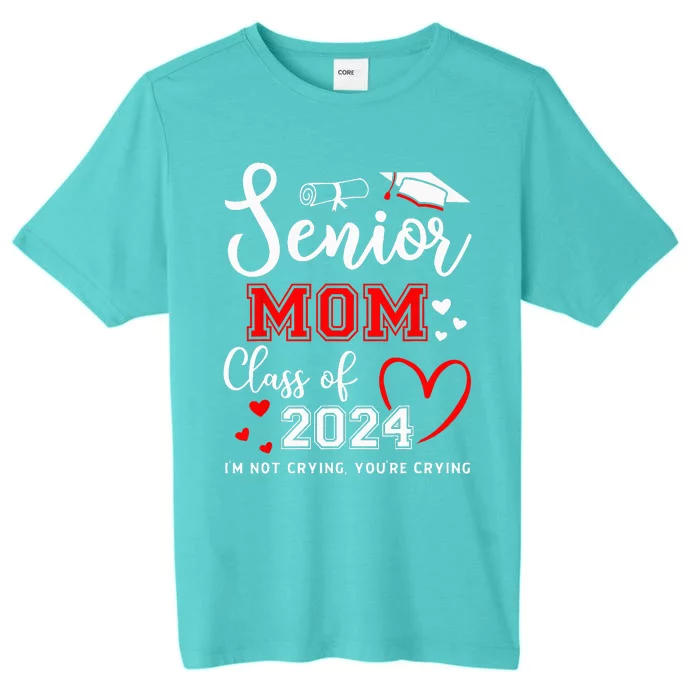 Senior Mom Class Of 2024 Im Not Crying Graduate School ChromaSoft Performance T-Shirt