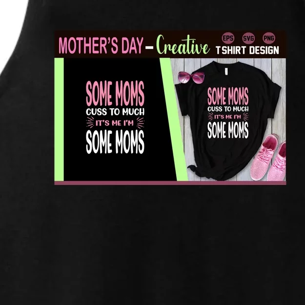 Some Moms Cuss To Much It's Me I'm Some Moms Ladies Tri-Blend Wicking Tank