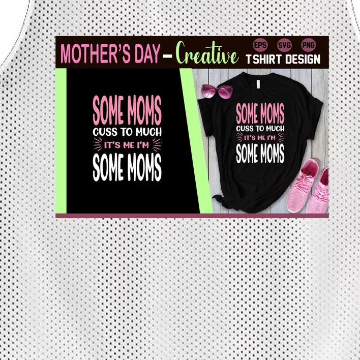 Some Moms Cuss To Much It's Me I'm Some Moms Mesh Reversible Basketball Jersey Tank