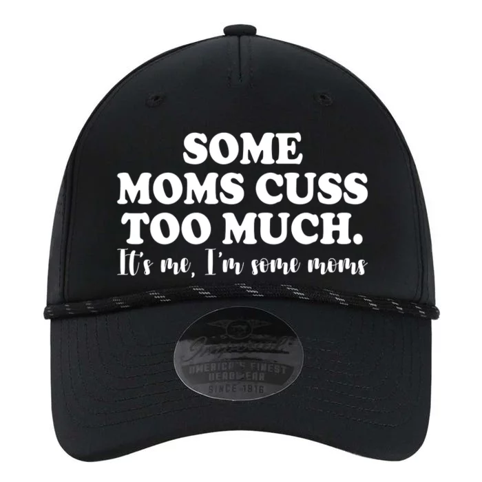 Some Moms Cuss Too Much Its Me Im The Some Moms Funny Performance The Dyno Cap