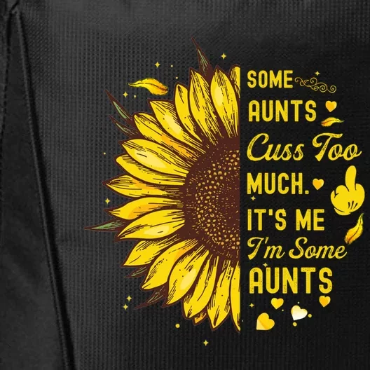 Some Moms Cuss Too Much Its Me Im Some Moms Sunflower Gift City Backpack