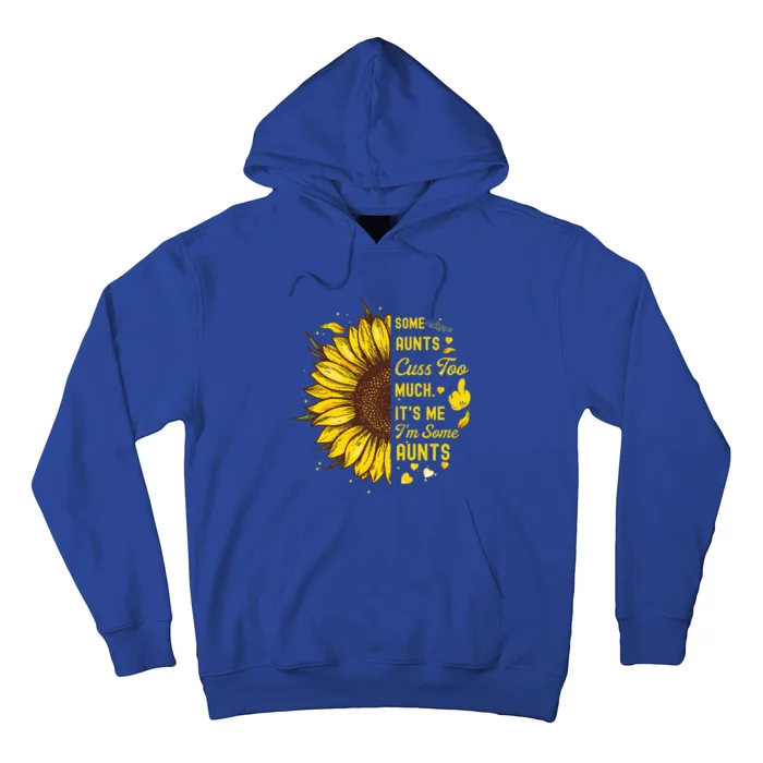 Some Moms Cuss Too Much Its Me Im Some Moms Sunflower Gift Hoodie