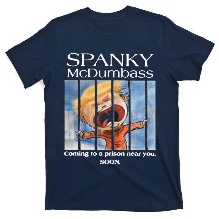 Spanky Mcdumbass Coming To A Prison Near You Soon T-Shirt