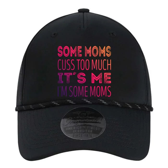 Some Moms Cuss Too Much Its Me Im Some Moms Gift Performance The Dyno Cap