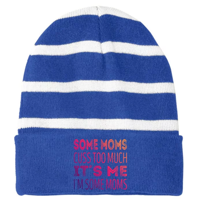 Some Moms Cuss Too Much Its Me Im Some Moms Gift Striped Beanie with Solid Band