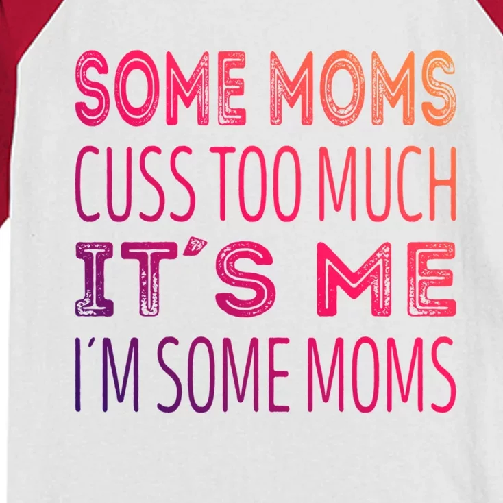 Some Moms Cuss Too Much Its Me Im Some Moms Gift Kids Colorblock Raglan Jersey