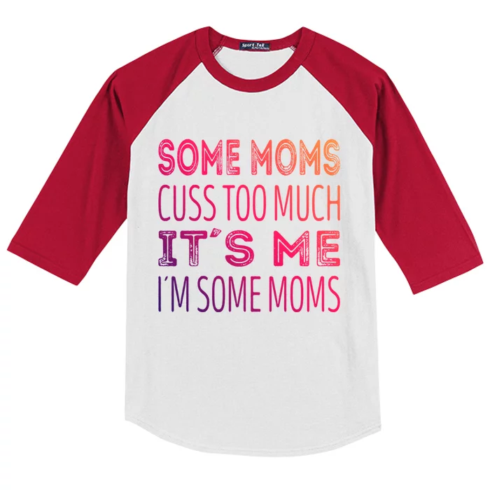 Some Moms Cuss Too Much Its Me Im Some Moms Gift Kids Colorblock Raglan Jersey