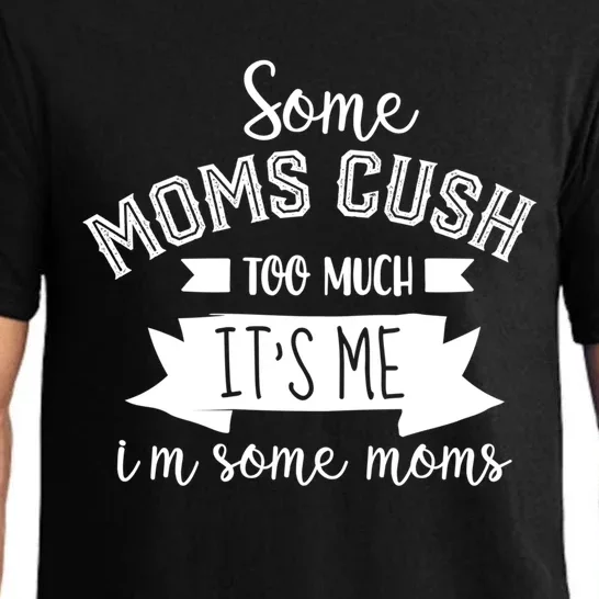 Some Moms Cuss Too Much Its Me Im Some Moms Mothers Meaningful Gift Pajama Set