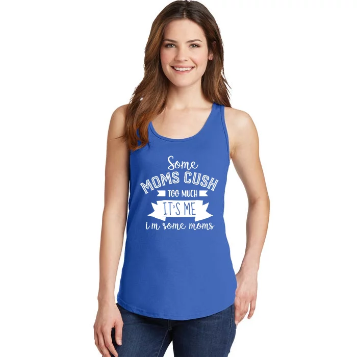 Some Moms Cuss Too Much Its Me Im Some Moms Mothers Meaningful Gift Ladies Essential Tank