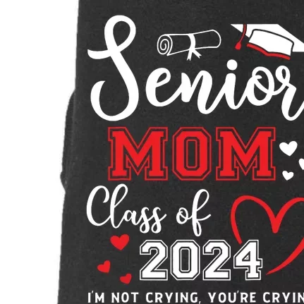 Senior Mom Class Of 2024 Im Not Crying Graduate School Doggie 3-End Fleece Hoodie