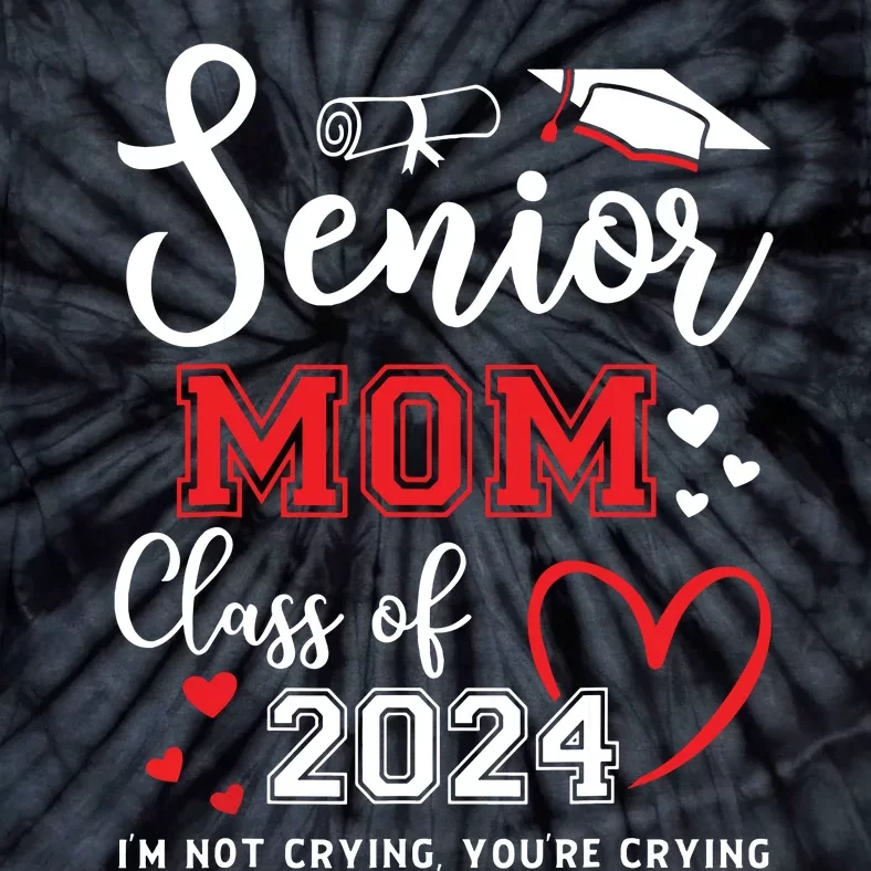 Senior Mom Class Of 2024 Im Not Crying Graduate School Tie-Dye T-Shirt