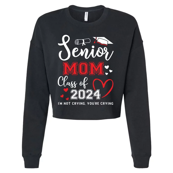 Senior Mom Class Of 2024 Im Not Crying Graduate School Cropped Pullover Crew