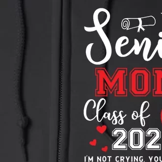 Senior Mom Class Of 2024 Im Not Crying Graduate School Full Zip Hoodie