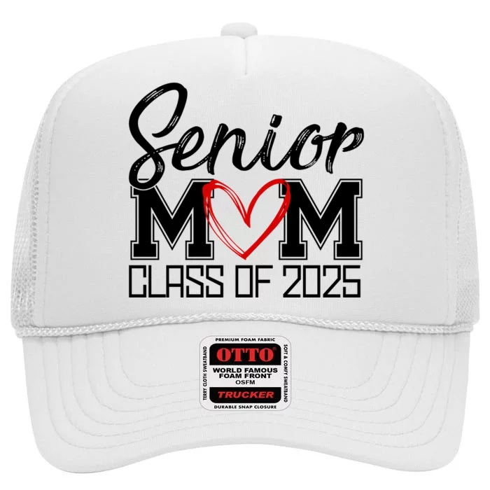 Senior Mom Class Of 2025 Heart High Crown Mesh Trucker Hat