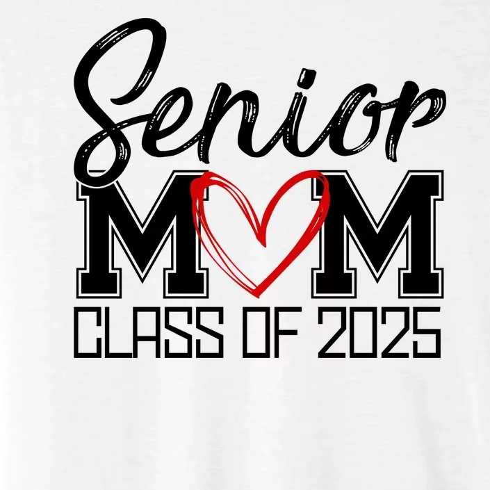 Senior Mom Class Of 2025 Heart ChromaSoft Performance T-Shirt