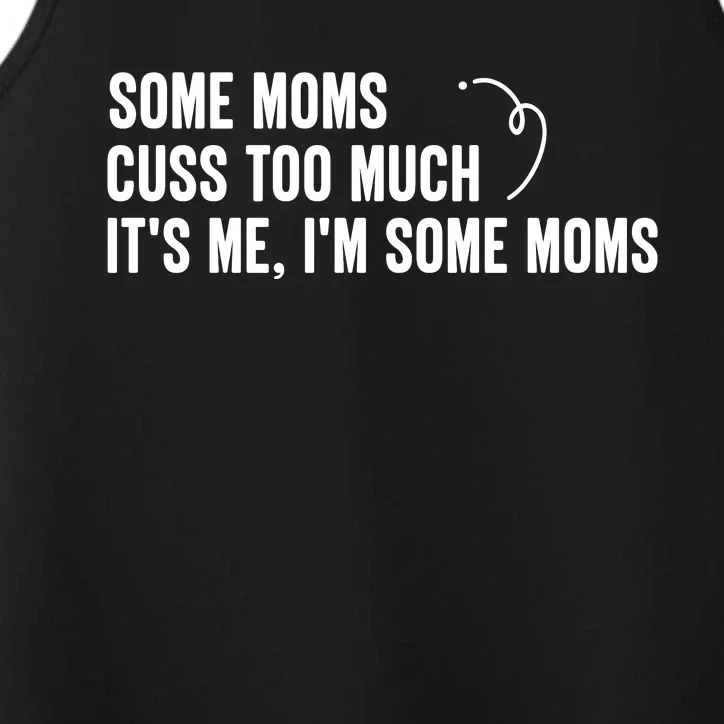 Some Moms Cuss Too Much, It's Me, I'm Some Moms Performance Tank