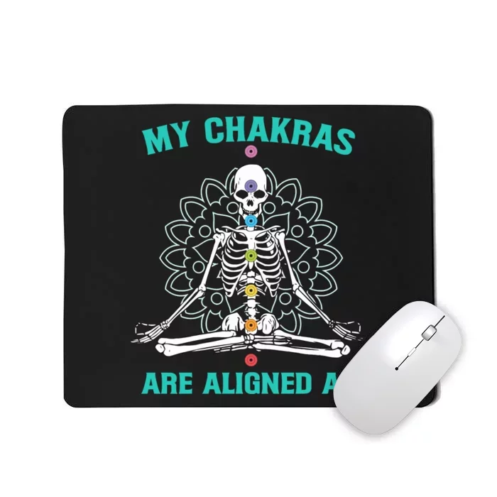 Skeleton My Chakras Are Aligned Af Mousepad