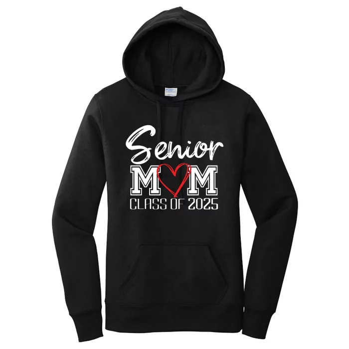 Senior Mom Class Of 2025 Proud Mom Of Graduate Heart Mom Women's Pullover Hoodie