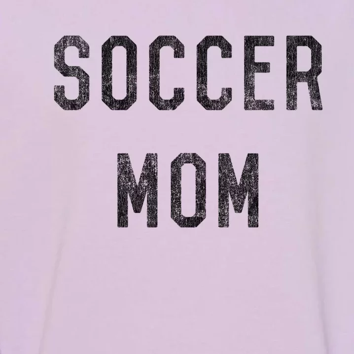 Soccer Mom Cute Gift Garment-Dyed Sweatshirt