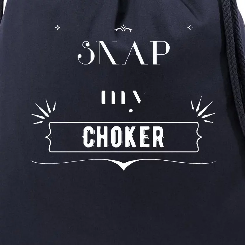 Snap My Choker Drawstring Bag