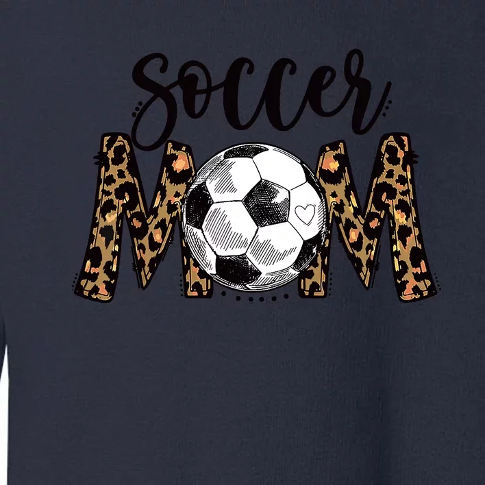 Soccer Mom Cute Mom Life Soccer Game Day Cheer Mom Leopard Toddler Sweatshirt