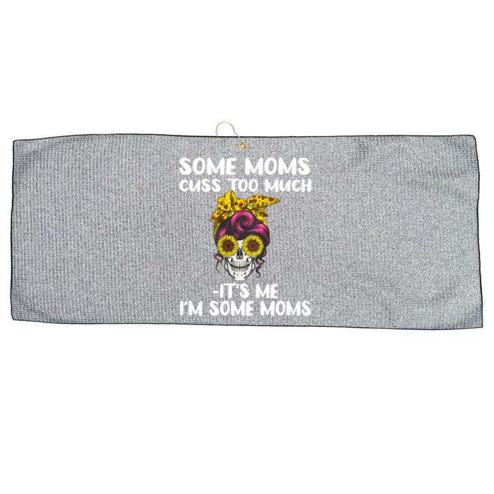 Some Moms Cuss Too Much Its Me Im Some Moms Skull Gift Large Microfiber Waffle Golf Towel