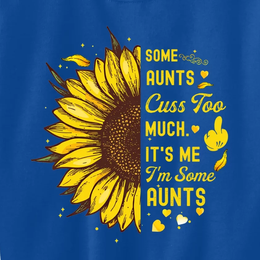 Some Moms Cuss Too Much Its Me Im Some Moms Sunflower Gift Kids Sweatshirt