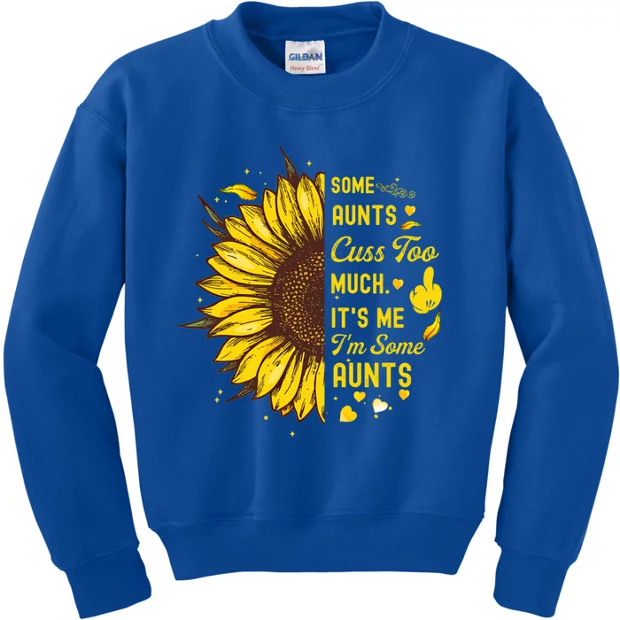 Some Moms Cuss Too Much Its Me Im Some Moms Sunflower Gift Kids Sweatshirt