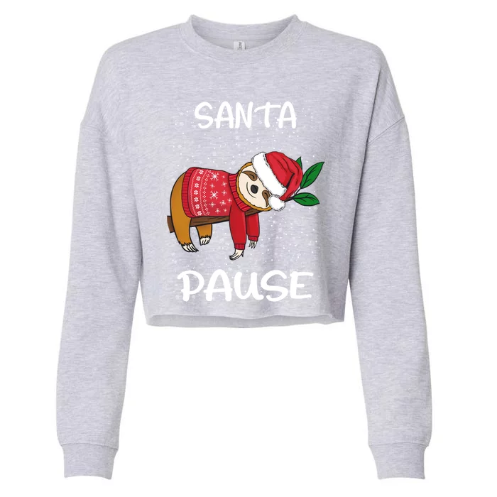 Sloth Merry Christmas Santa Sloth Slothmas Santa Pause Gift Cropped Pullover Crew