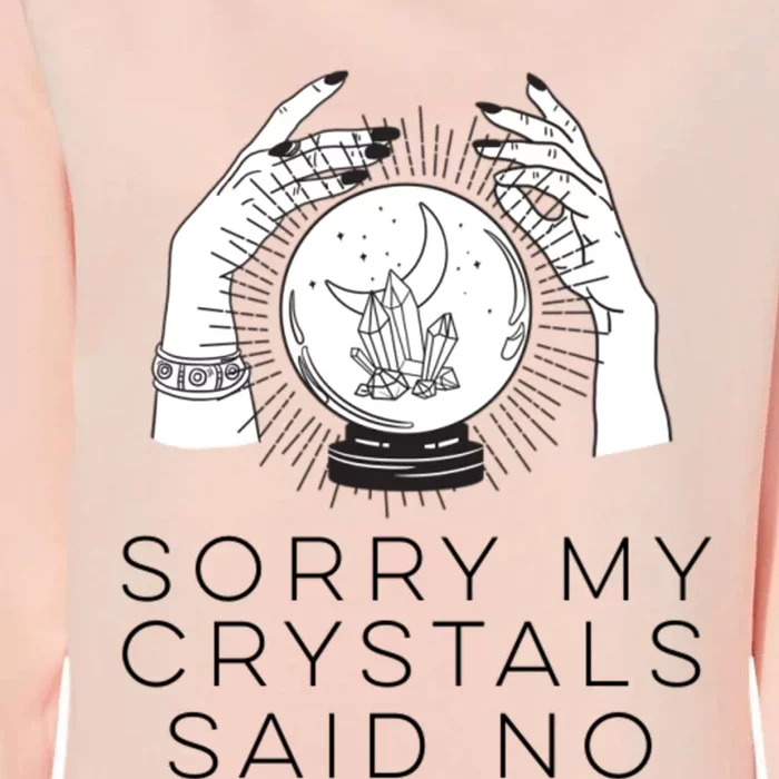 Sorry My Crystals Said No Funny Tarot Witch Halloween Meaningful Gift Womens California Wash Sweatshirt