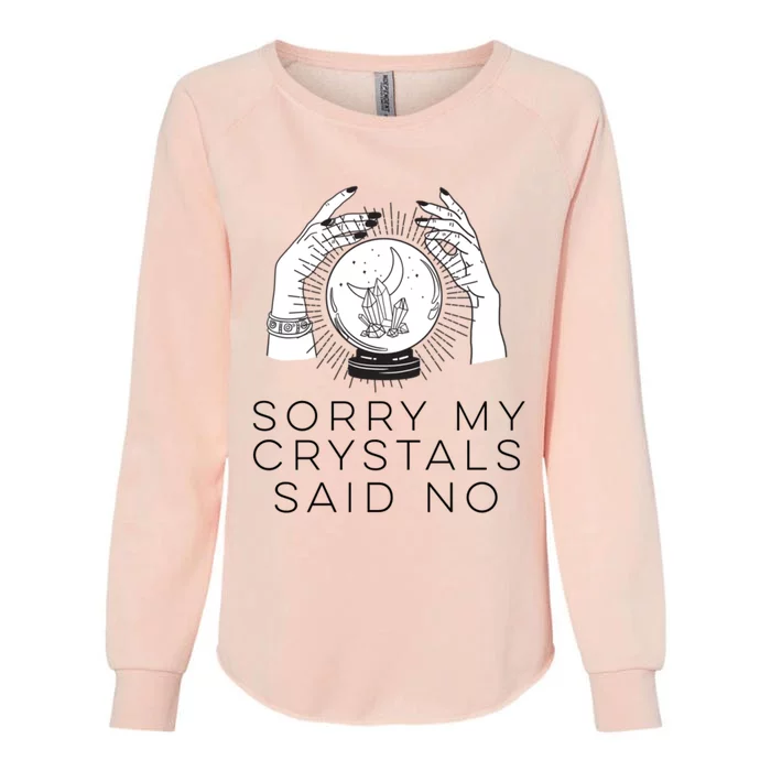 Sorry My Crystals Said No Funny Tarot Witch Halloween Meaningful Gift Womens California Wash Sweatshirt