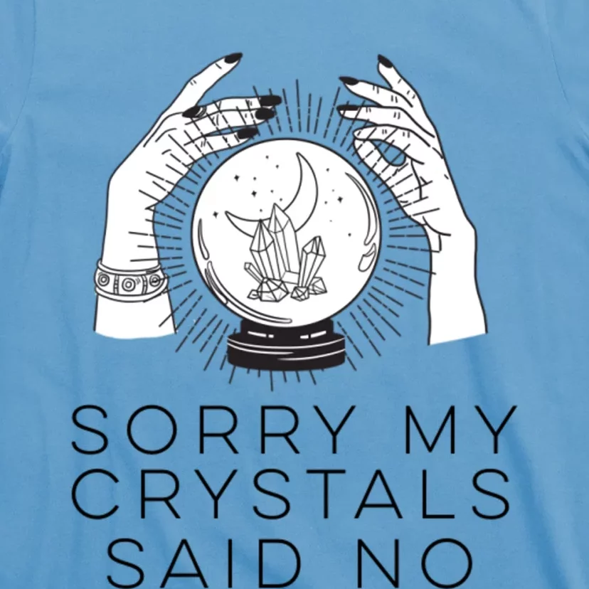 Sorry My Crystals Said No Funny Tarot Witch Halloween Meaningful Gift T-Shirt