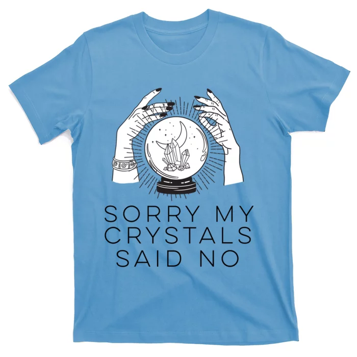 Sorry My Crystals Said No Funny Tarot Witch Halloween Meaningful Gift T-Shirt