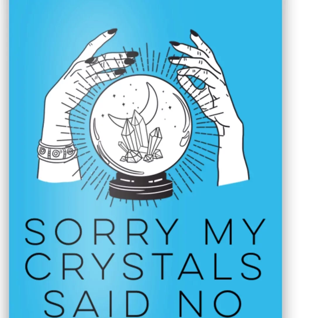 Sorry My Crystals Said No Funny Tarot Witch Halloween Meaningful Gift Poster