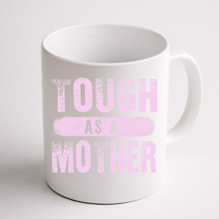 Strong Mama Cute Mother's Day Tough As A Mother Mom Front & Back Coffee Mug