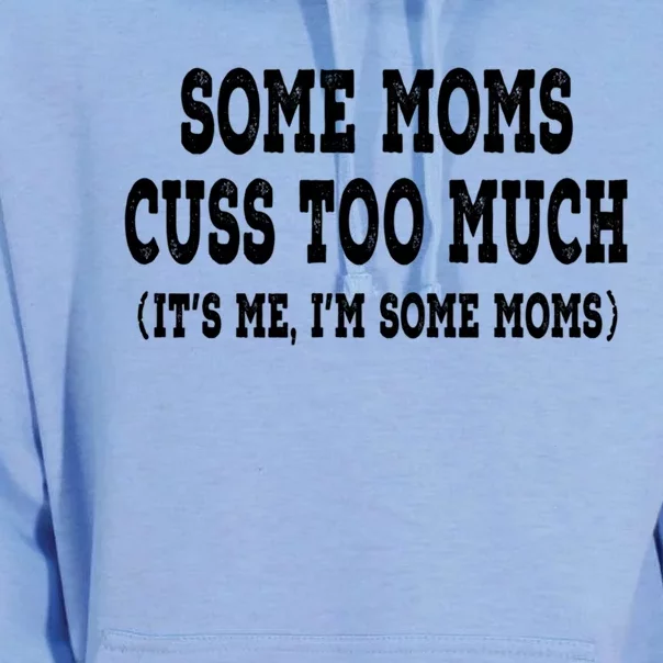 Some Moms Cuss Too Much (Its Me Im Some Moms) Distressed Meaningful Gift Unisex Surf Hoodie