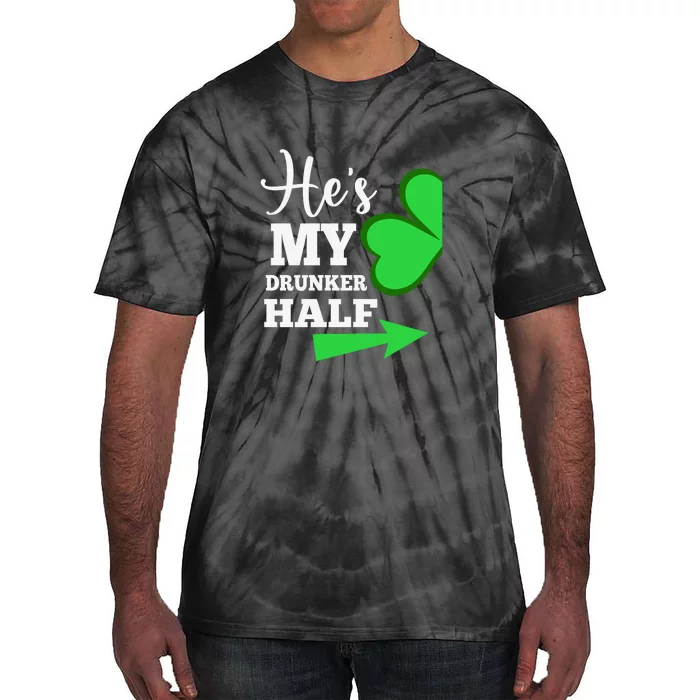 Shes My Drunker Half Couples St Patricks Day Irish Shamrock Tie-Dye T-Shirt